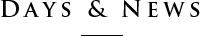 Days & News